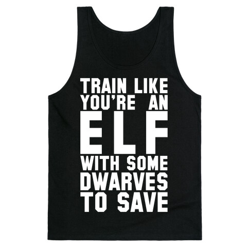 Train Like Your An Elf With Some Dwarves To Save Tank Top