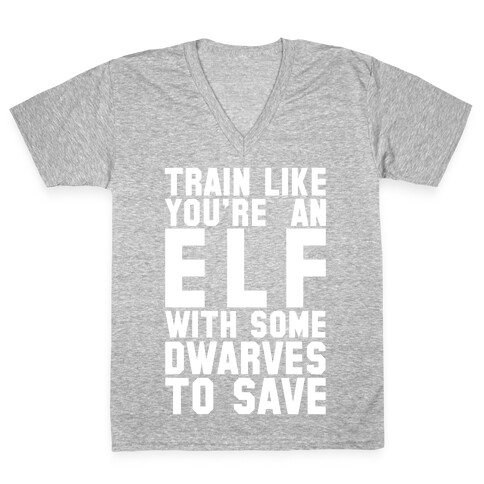 Train Like Your An Elf With Some Dwarves To Save V-Neck Tee Shirt