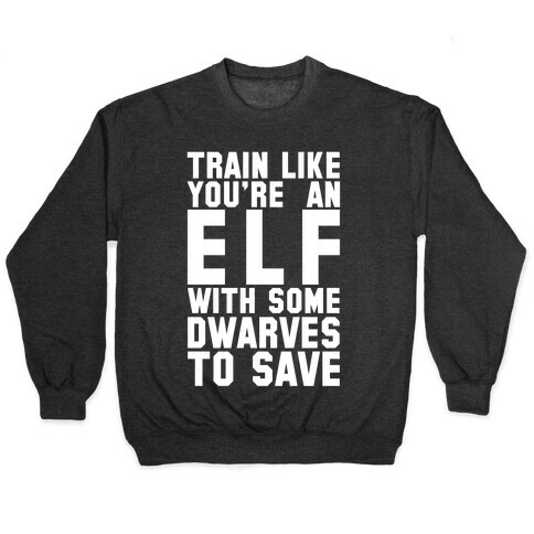 Train Like Your An Elf With Some Dwarves To Save Pullover