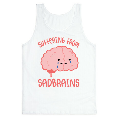 Suffering From Sadbrains Tank Top