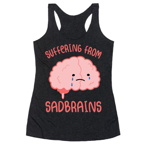 Suffering From Sadbrains Racerback Tank Top