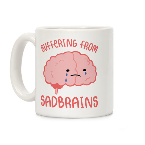 Suffering From Sadbrains Coffee Mug