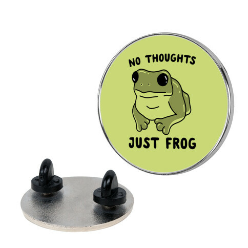 No Thoughts, Just Frog Pin