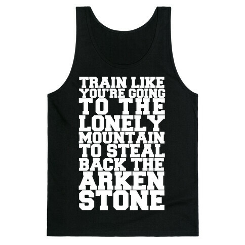 Train Like You're Going To The Lonely Mountain To Steal Back The Arkenstone Tank Top