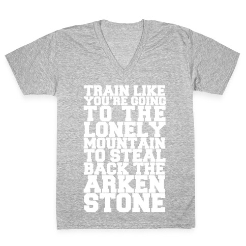 Train Like You're Going To The Lonely Mountain To Steal Back The Arkenstone V-Neck Tee Shirt