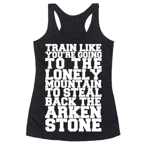 Train Like You're Going To The Lonely Mountain To Steal Back The Arkenstone Racerback Tank Top