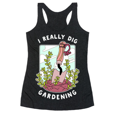 I Really Dig Gardening Racerback Tank Top