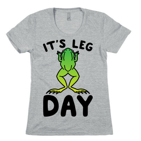 It's Leg Day Frog Parody Womens T-Shirt