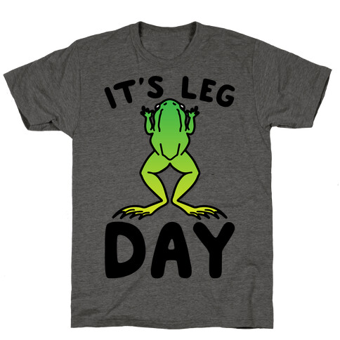 It's Leg Day Frog Parody T-Shirt