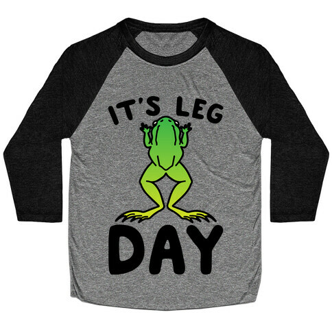 It's Leg Day Frog Parody Baseball Tee
