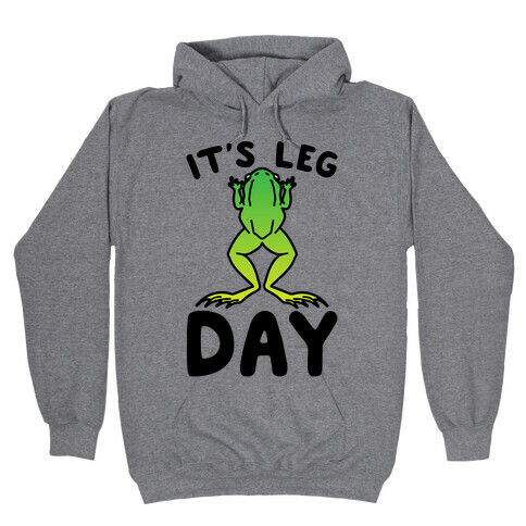 It's Leg Day Frog Parody Hooded Sweatshirt