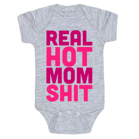 Real Hot Mom Shit Parody Baby One-Piece