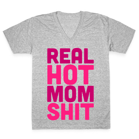 Real Hot Mom Shit Parody V-Neck Tee Shirt