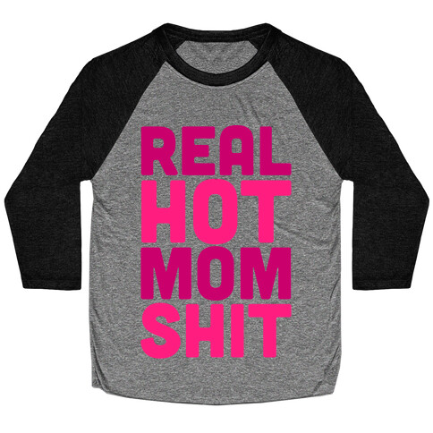 Real Hot Mom Shit Parody Baseball Tee