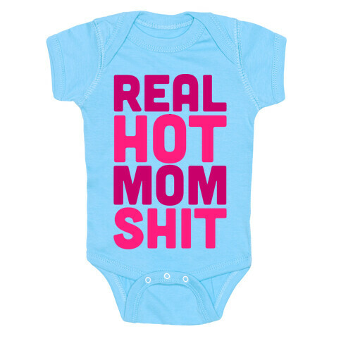 Real Hot Mom Shit Parody White Print Baby One-Piece