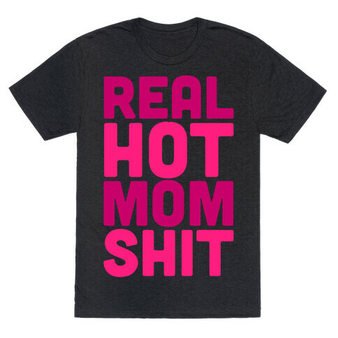 Real Hot Mom Shit Parody White Print T-Shirt