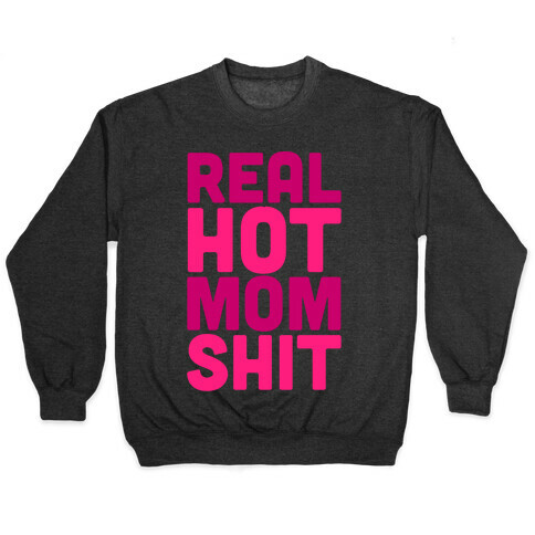 Real Hot Mom Shit Parody White Print Pullover