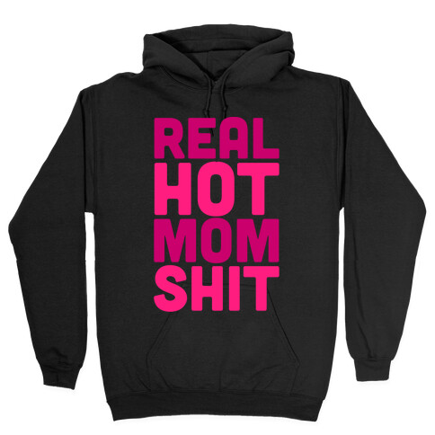 Real Hot Mom Shit Parody White Print Hooded Sweatshirt