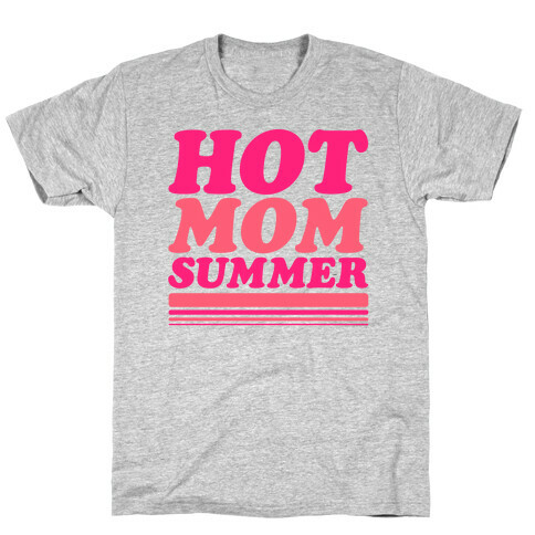 Hot Mom Summer Parody T-Shirt