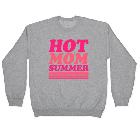 Hot Mom Summer Parody Pullover