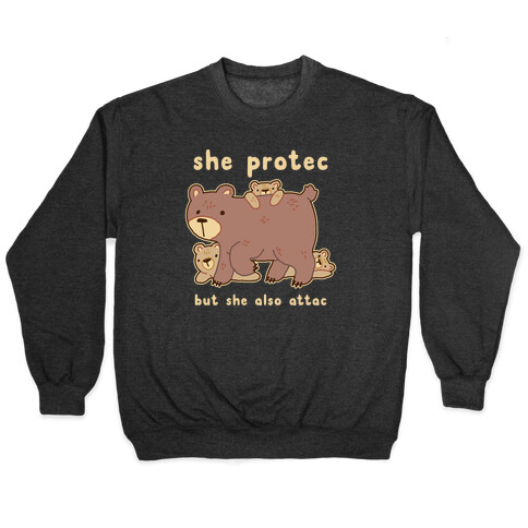 Mama Bear She Protec But She Also Attac Pullover
