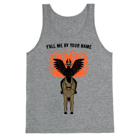 Y'all Me By Your Name Parody Tank Top