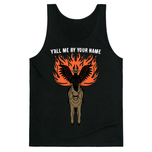 Y'all Me By Your Name Parody Tank Top