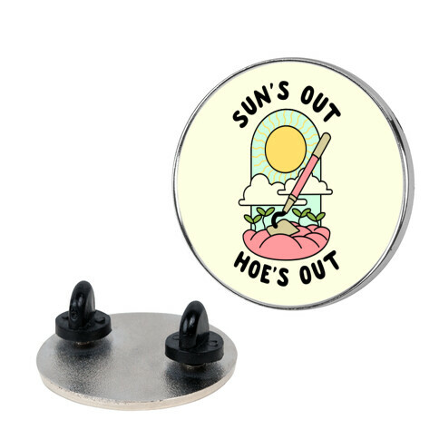 Sun's Out Hoe's Out Pin