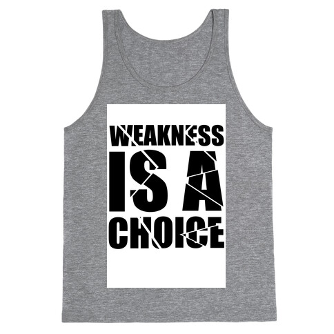 Weakness is a Choice Tank Top