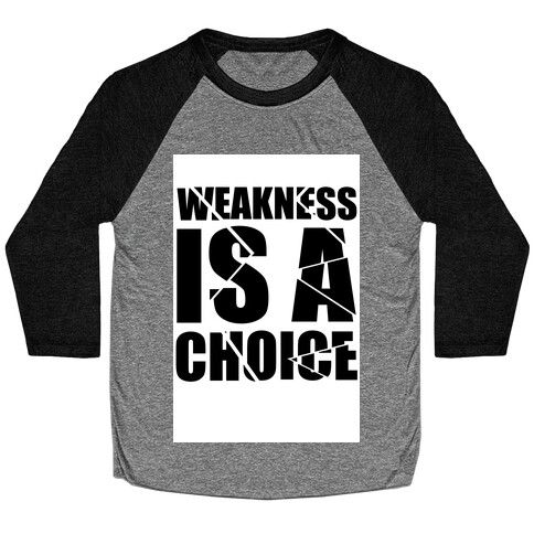 Weakness is a Choice Baseball Tee