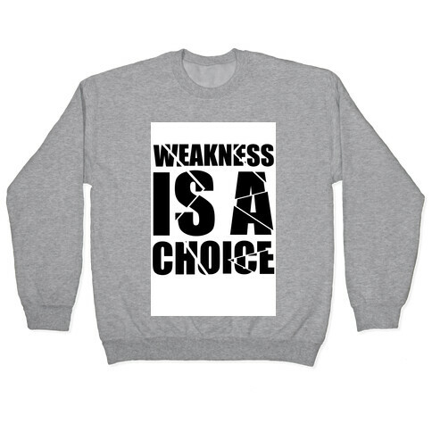 Weakness is a Choice Pullover