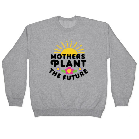 Mothers Plant The Future Pullover