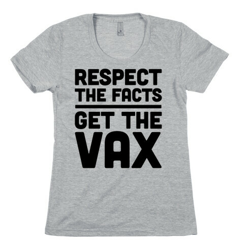 Respect The Facts Get The Vax Womens T-Shirt