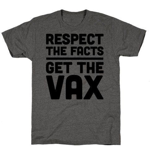 Respect The Facts Get The Vax T-Shirt