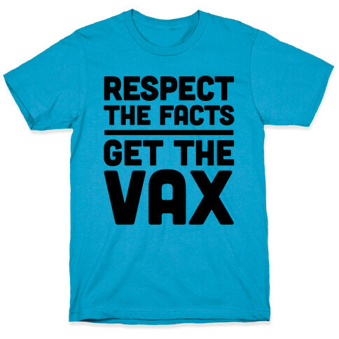 Respect The Facts Get The Vax T-Shirt