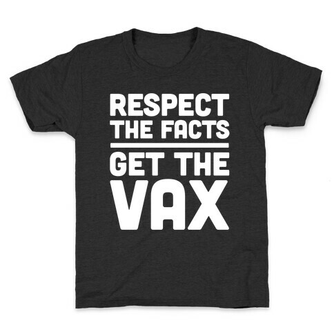 Respect The Facts Get The Vax White Print Kids T-Shirt