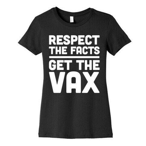 Respect The Facts Get The Vax White Print Womens T-Shirt