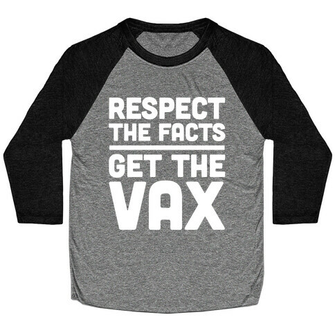 Respect The Facts Get The Vax White Print Baseball Tee