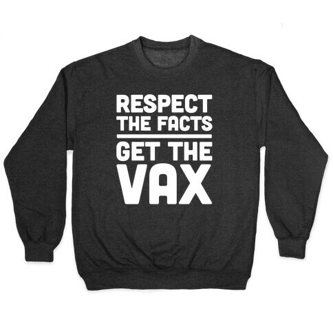 Respect The Facts Get The Vax White Print Pullover