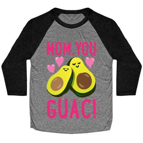 Mom You Guac Baseball Tee