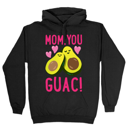 Mom You Guac White Print Hooded Sweatshirt