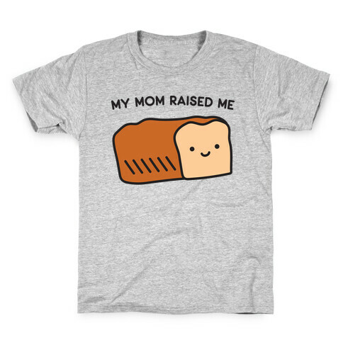 My Mom Raised Me Kids T-Shirt