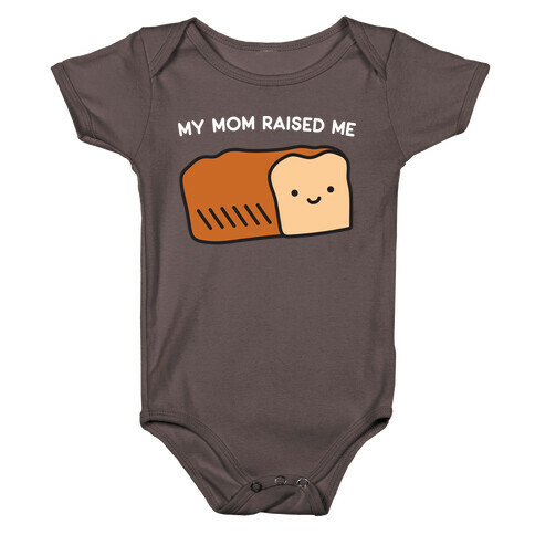 My Mom Raised Me Baby One-Piece