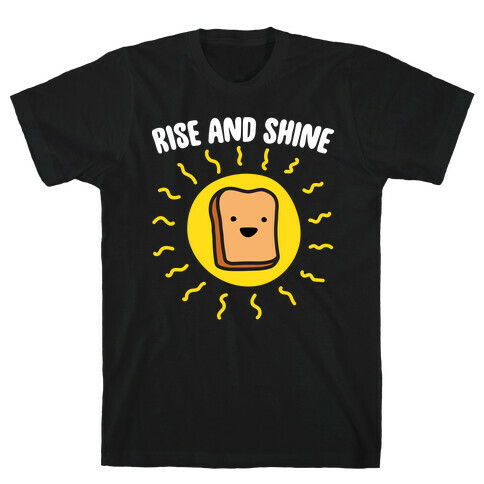 Rise And Shine Bread T-Shirt