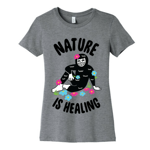 Nature Is Healing (Bigfoot) Womens T-Shirt