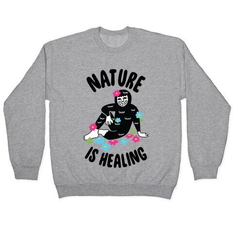 Nature Is Healing (Bigfoot) Pullover