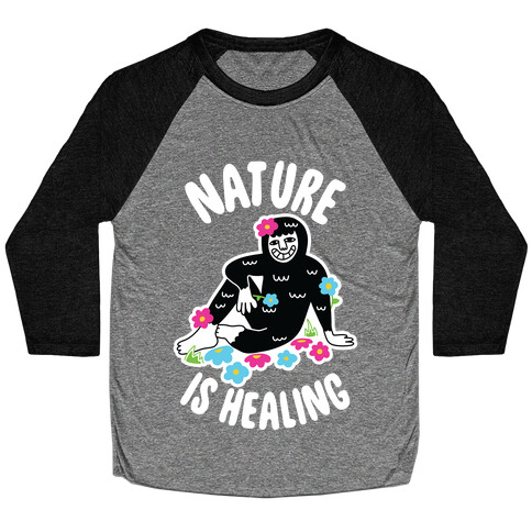 Nature Is Healing (Bigfoot) Baseball Tee