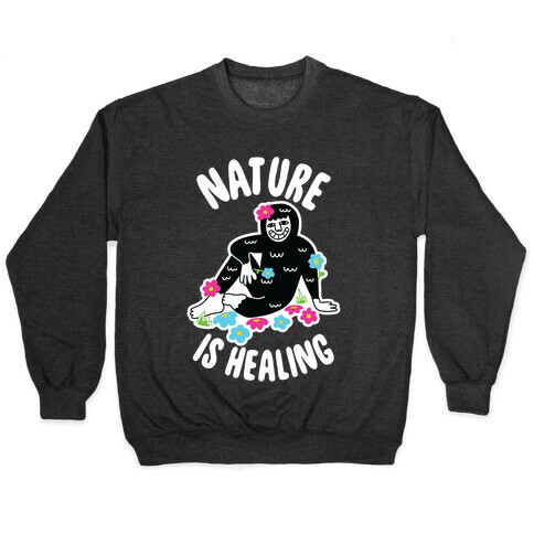 Nature Is Healing (Bigfoot) Pullover