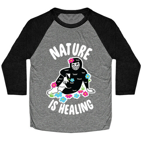 Nature Is Healing (Bigfoot) Baseball Tee