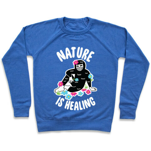 Nature Is Healing (Bigfoot) Pullover